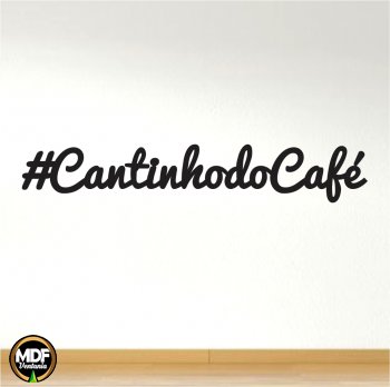 ESCRITA #CANTINHO DO CAFÉ  VAZADO EM MDF